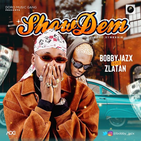 [Music] Bobby Jazx – “Show Dem” Ft. Zlatan