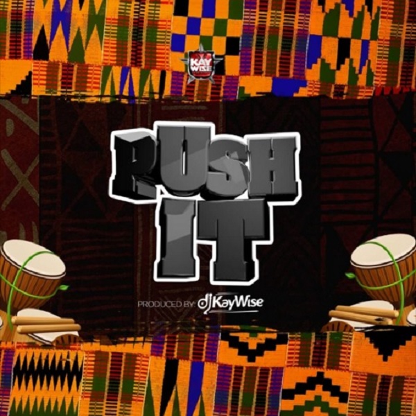 [Music] DJ Kaywise – “Push It”