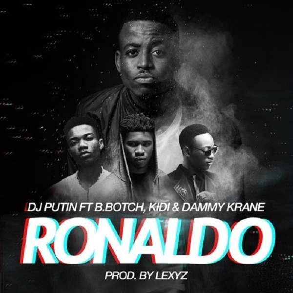 [Music] DJ Putin – “Ronaldo” ft. Dammy Krane, KiDi, B.Botch