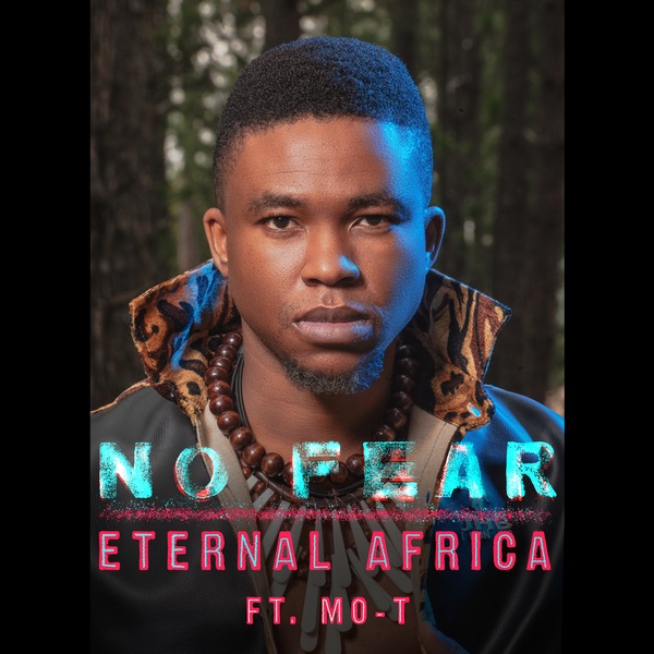 [Music] Eternal Africa – “No Fear” ft. Mo-T