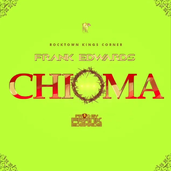 [Music] Frank Edwards – “Chioma”