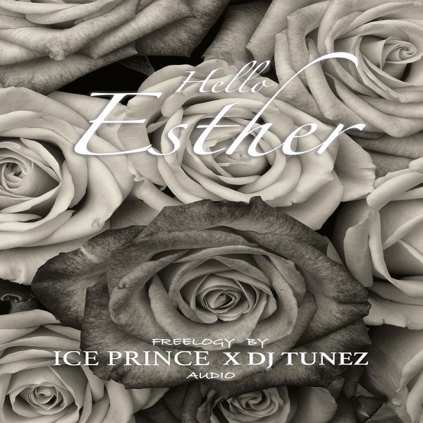 [Music] Ice Prince ft. DJ Tunez – “Hello Esther”