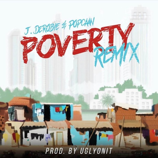 [Music] J.Derobie – “Poverty (Remix)” ft. Popcaan