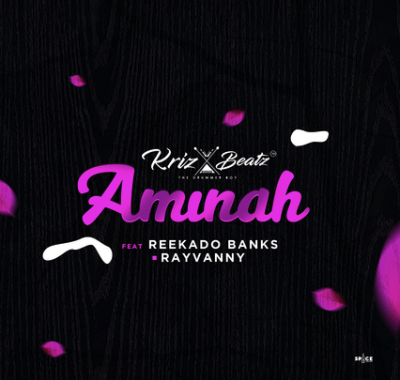 [Music] Krizbeatz – “Aminah” Ft. Reekado Banks, Rayvanny