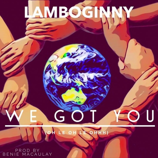 [Music] Lamboginny – “We Got You”