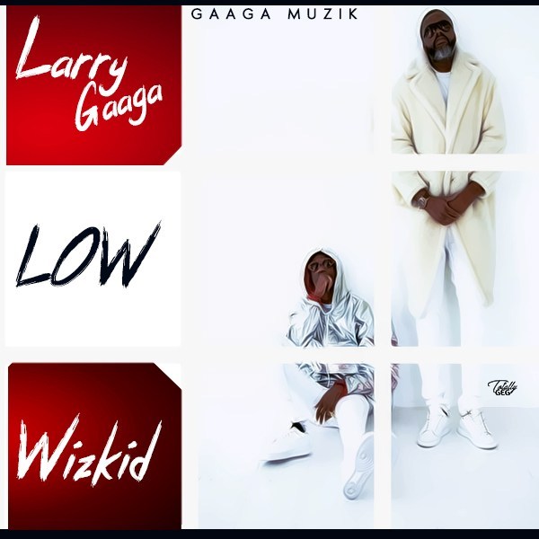 [Music] Larry Gaaga ft. Wizkid – “Low”