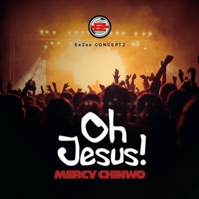 [Lyrics] Mercy Chinwo – “Oh Jesus!”