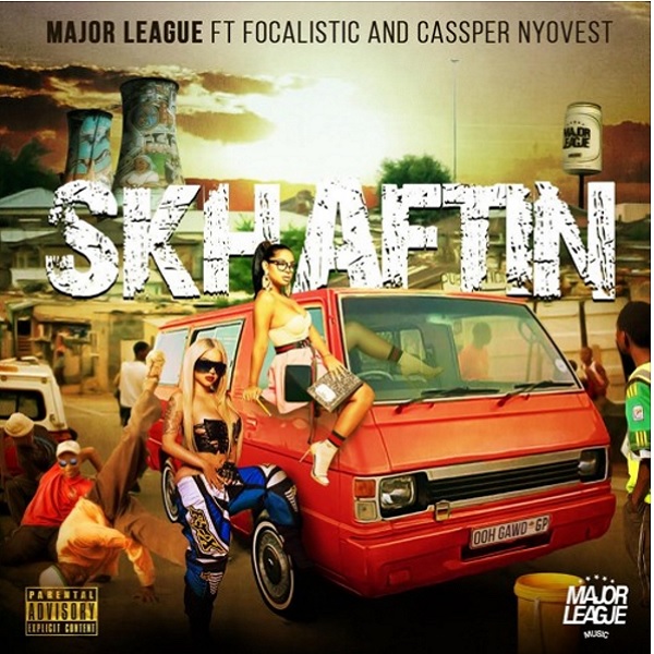 [Music] Major League – “Skhaftin” ft. Cassper Nyovest, Focalistic
