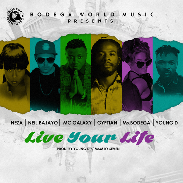 [Music] MC Galaxy, Gyptian, Young D, Ms Bogega, Neza, Neil Bajayo – “Live Your Life”