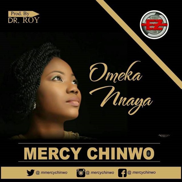 [Music] Mercy Chinwo – “Omeka Nnaya”
