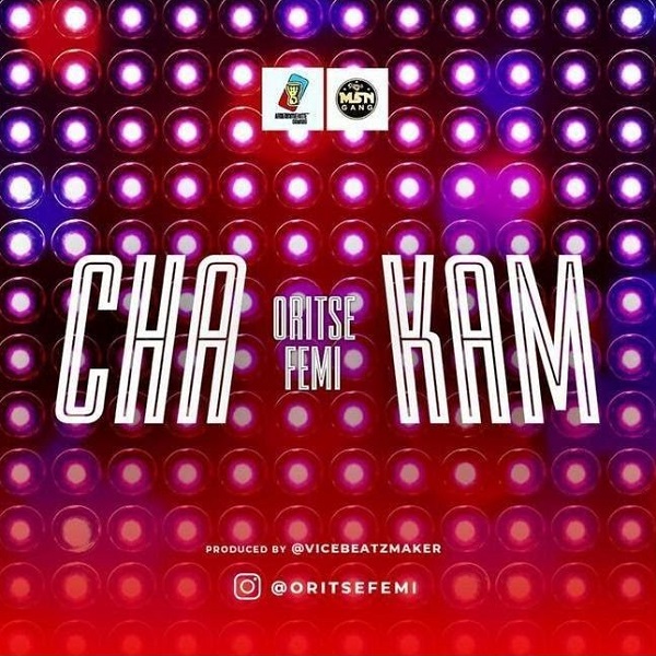 [Music] Oritse Femi – “Cha Kam”