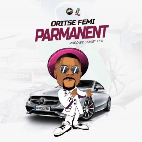 [Music] Oritse Femi – “Parmanent”