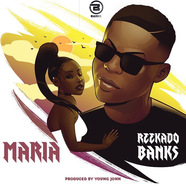 [Music] Reekado Banks – “Maria”