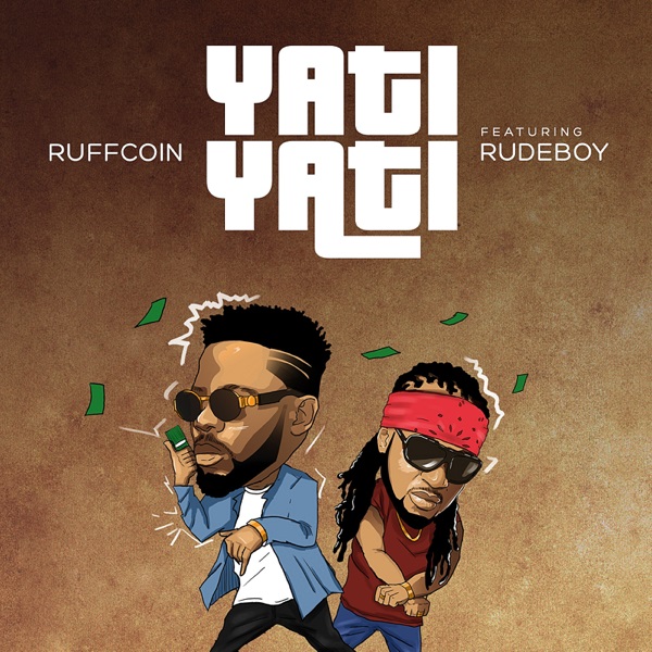 [Music] Ruffcoin – “Yati Yati” ft. Rudeboy