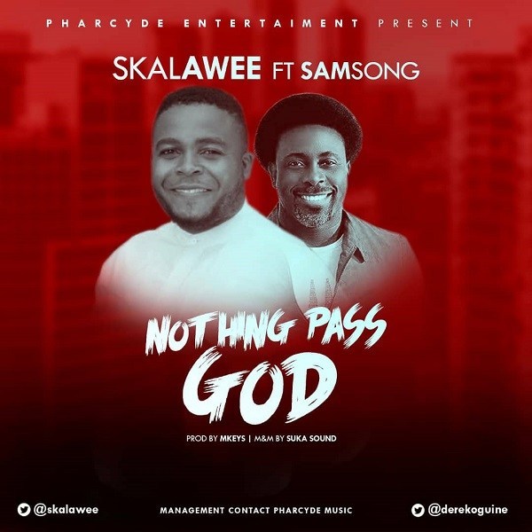 [Music] Skalawee – “Nothing Pass God (Remix)” Ft. Samsong