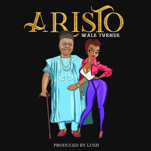 [Music] Wale Turner – “Aristo”