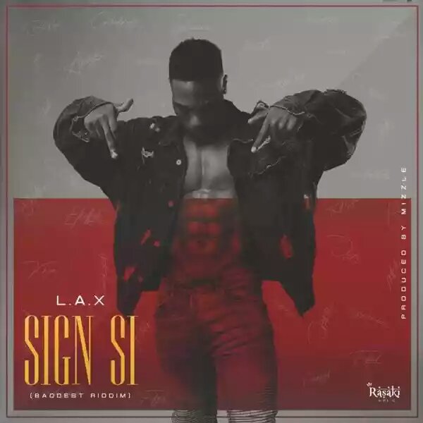 [Music] L.A.X – “Sign Si (Baddest Riddim)”