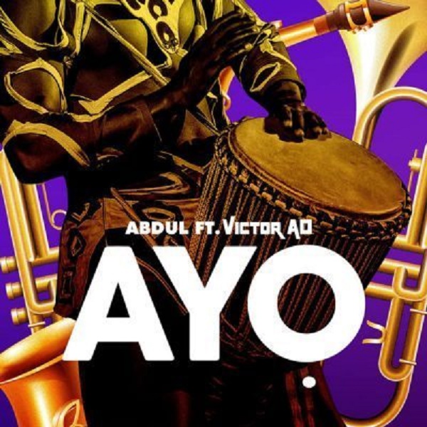 [Music] Abdul ft. Victor AD – “Ayo”