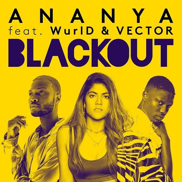 [Music] Ananya – “Blackout” Ft. Vector, Wurld