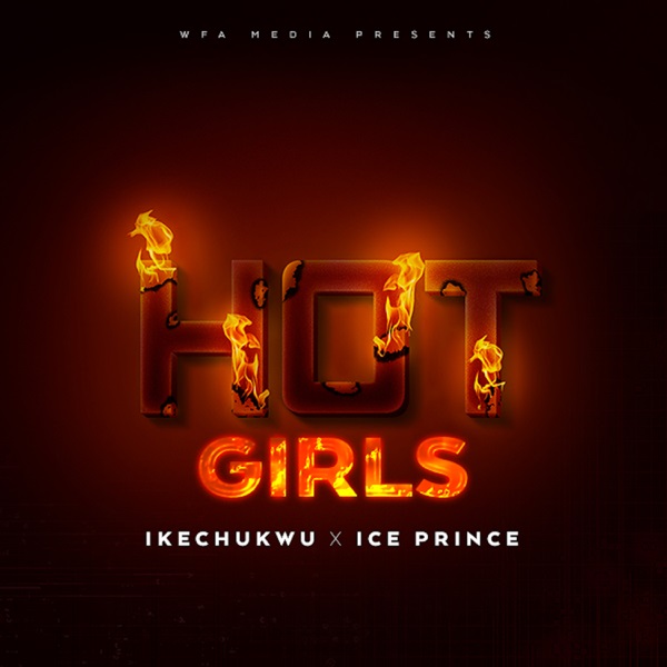 [Music] Ikechukwu ft. Ice Prince – “Hot Girls”