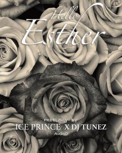 [Lyrics] Ice Prince x DJ Tunez – “Hello Esther”