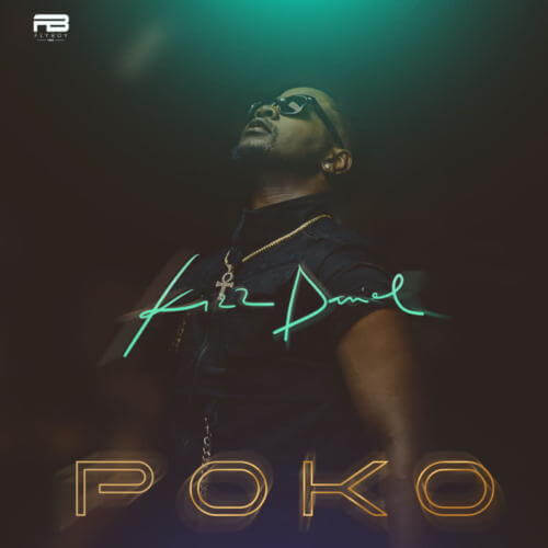 [Lyrics] Kizz Daniel – “Poko”
