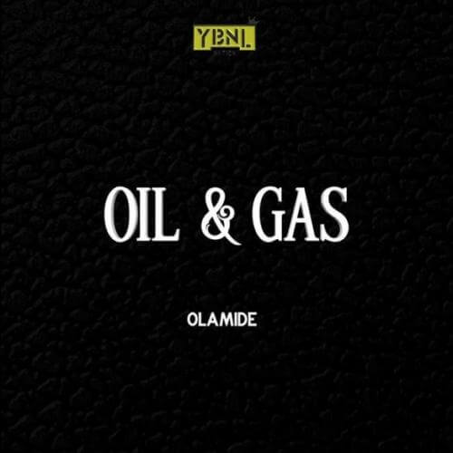 [Lyrics] Olamide – “Oil & Gas”