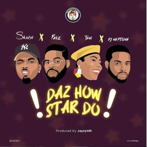 [Lyrics] Skiibii x Falz x Teni x DJ Neptune – “Daz How Star Do”