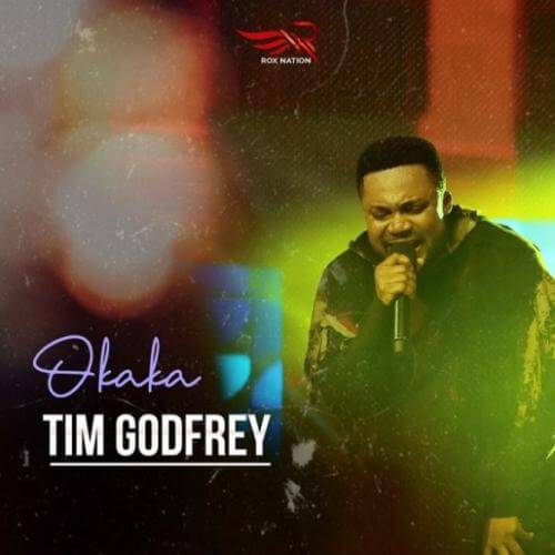 [Lyrics] Tim Godfrey – “Okaka”