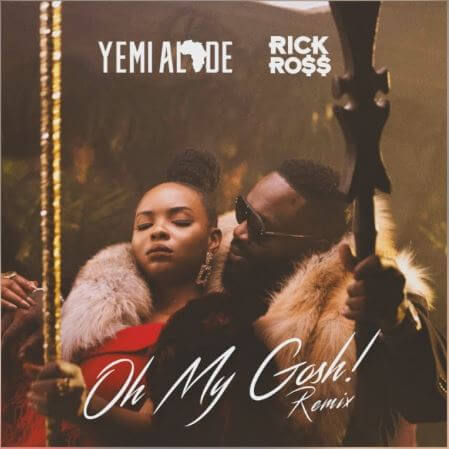 [Lyrics] Yemi Alade x Rick Ross – “Oh My Gosh” (Remix)