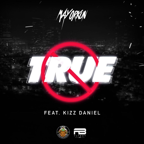 [Music] Mayorkun ft. Kizz Daniel – “True”