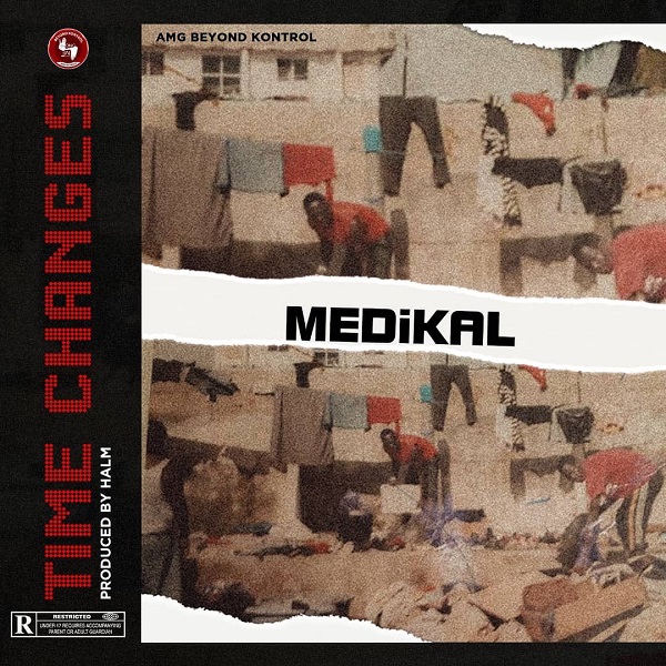 [Music] Medikal – “Time Changes”