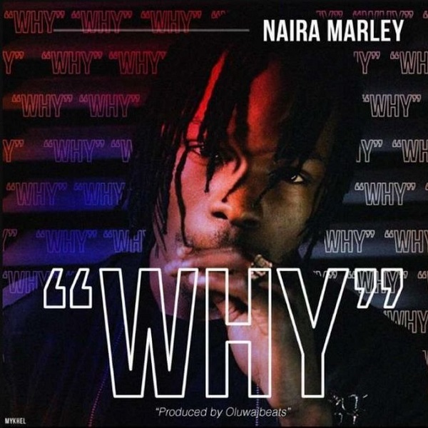 [Lyrics + Video] Naira Marley – “Why”