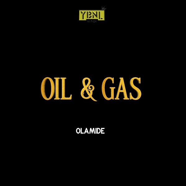 [Music] Olamide – “Oil & Gas”