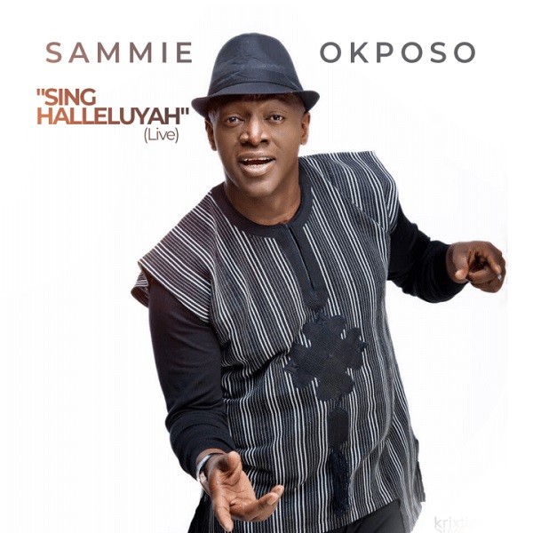 [Music] Sammie Okposo – “Sing Halleluyah”