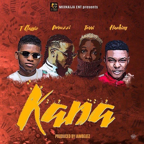 [Music] T Classic – “Kana” ft. Peruzzi, Terri, Haekins