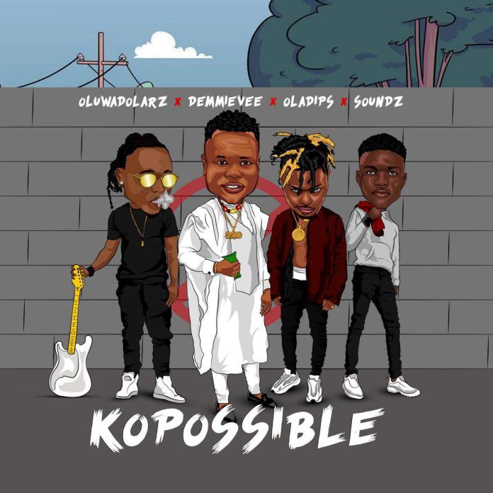 [Music] Oluwadolarz – “Kopossible” ft Demmie Vee, Oladips & Soundz