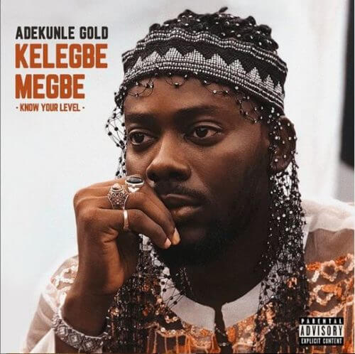 [Lyrics] Adekunle Gold – “Kelegbe Megbe (Know Your Level) ”