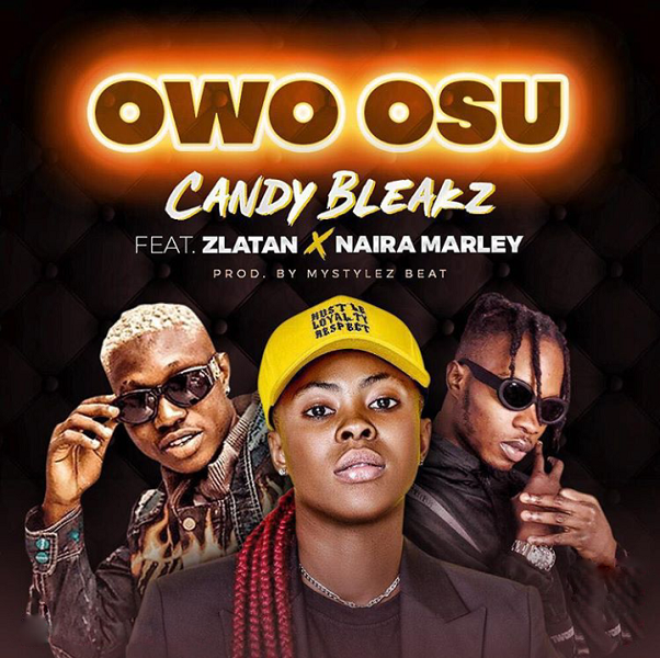 [Music] Candy Bleakz – “Owo Osu” Ft. Zlatan, Naira Marley
