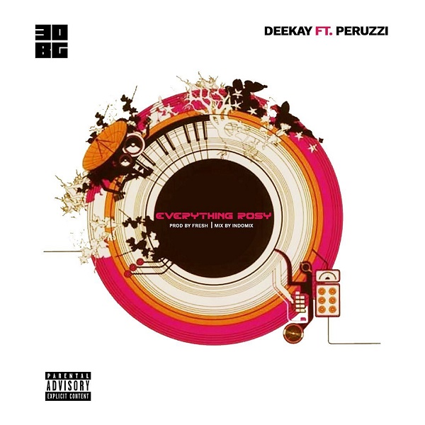 [Music] Deekay ft. Peruzzi – “Everything Rosy”