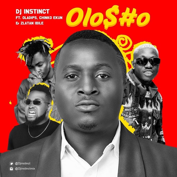 [Music] DJ Instinct – “Olosho” ft. OlaDips, Chinko Ekun, Zlatan
