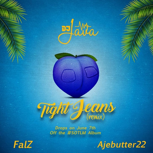 [Music] DJ Java – “Tight Jeans (Remix)” ft. Falz, Ajebutter22