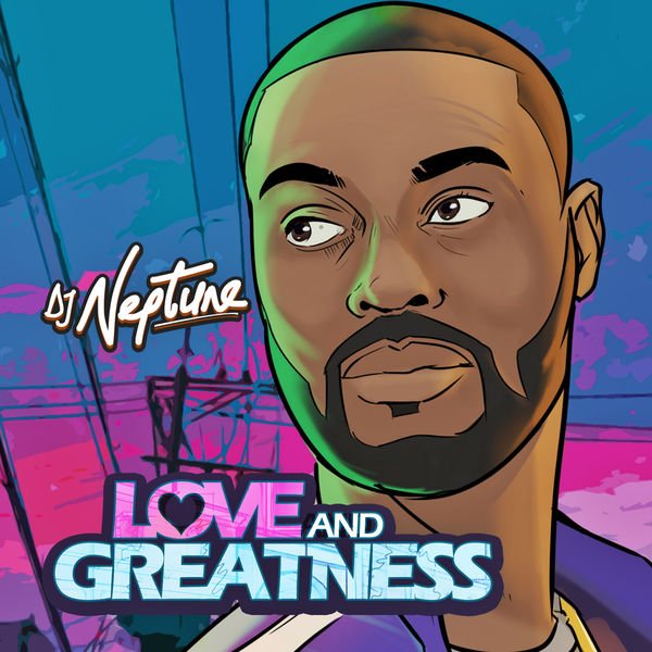 [EP] DJ Neptune – Love And Greatness [MP3/ZIP]