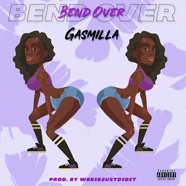 Gasmilla Bend Over Mp3 Download Audio Gasmilla Bend Over Mp3 Download Audio