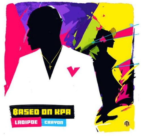 [Lyrics] Ladipoe – “Based On Kpa” ft. Crayon