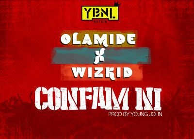 [Music] Olamide – “Confam Ni” ft. Wizkid