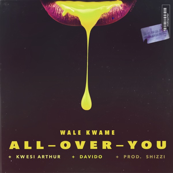 [Music] Wale Kwame – “All Over You” ft. Davido, Kwesi Arthur