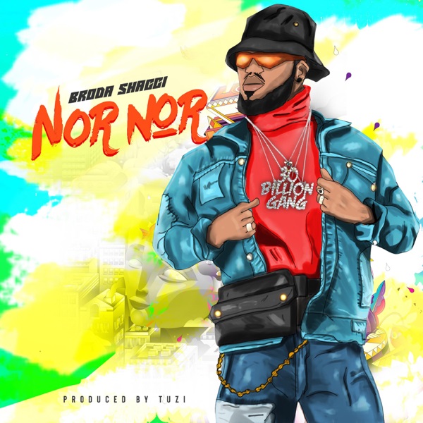 [Music] Broda Shaggi – “Nor Nor”