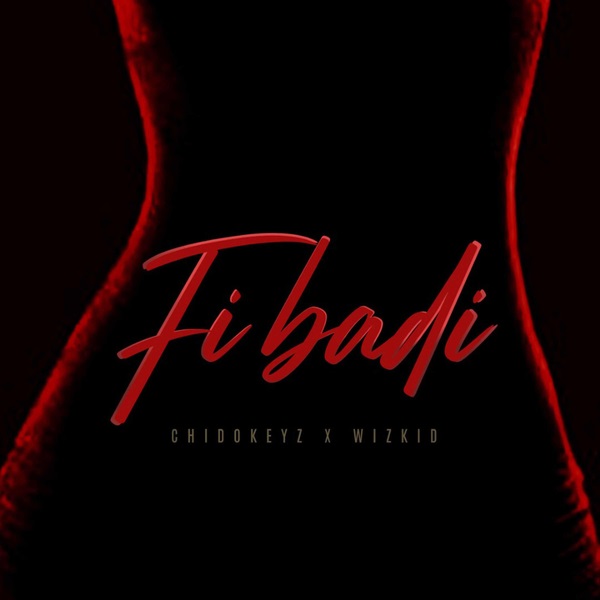 [Music] Chidokeyz – “Fibadi” ft. Wizkid