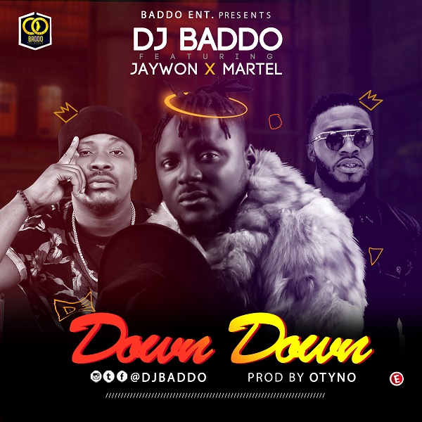 [Music] DJ Baddo – “Down Down” ft. Jaywon, Martel